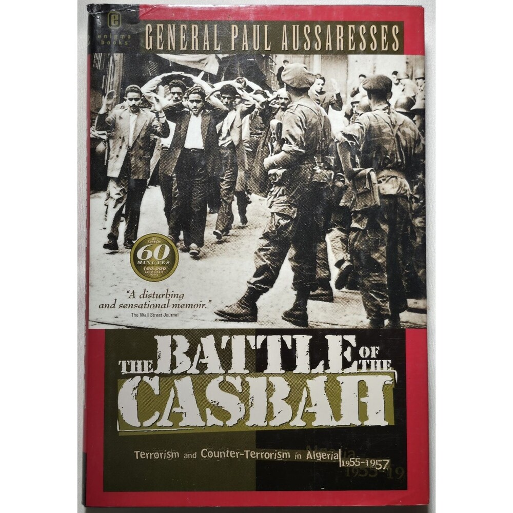 The Battle Of The Casbah Terrorism Counter-terrorism Algeria 1955-57 Aussaresses